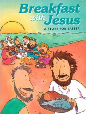 Breakfast with Jesus: A Story for Easter 0784707952 Book Cover