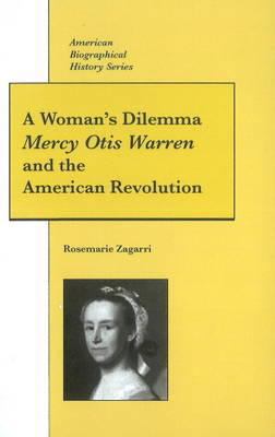 A Woman's Dilemma: Mercy Otis Warren and the Am... 0882959247 Book Cover