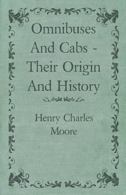 Omnibuses and Cabs - Their Origin and History 1444677705 Book Cover