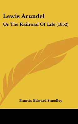 Lewis Arundel: Or The Railroad Of Life (1852) 1437282008 Book Cover