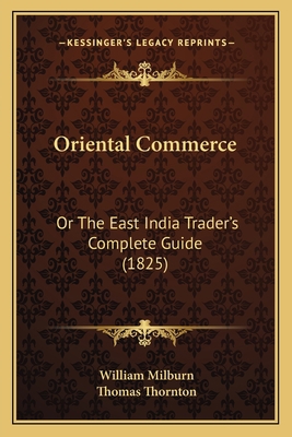 Oriental Commerce: Or The East India Trader's C... 1165699672 Book Cover