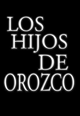 Los Hijos de Orozco: Genesis of Refugio Gil [Multiple languages] 1477114580 Book Cover