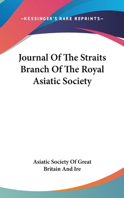 Journal Of The Straits Branch Of The Royal Asia... 0548226067 Book Cover