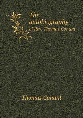 The autobiography of Rev. Thomas Conant 551887331X Book Cover