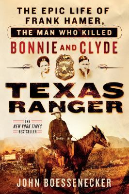 Texas Ranger: The Epic Life of Frank Hamer, the... 1250131596 Book Cover