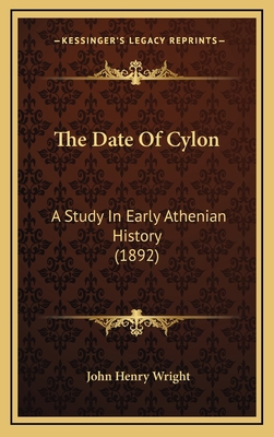 The Date Of Cylon: A Study In Early Athenian Hi... 1168950643 Book Cover