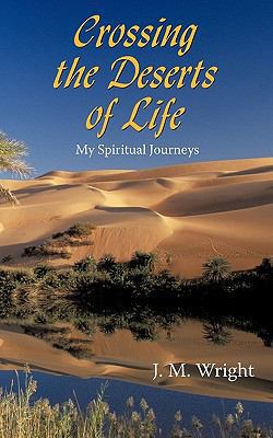 Crossing the Deserts of Life: My Spiritual Jour... 142087540X Book Cover