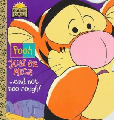 Pooh, Just Be Nice-- And Not Too Rough! 0307100111 Book Cover