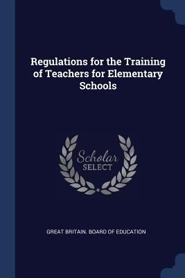 Regulations for the Training of Teachers for El... 1376495945 Book Cover
