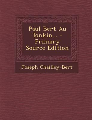 Paul Bert Au Tonkin... - Primary Source Edition [French] 1295865378 Book Cover