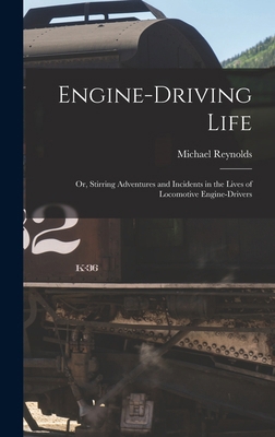 Engine-Driving Life: Or, Stirring Adventures an... 1019003960 Book Cover