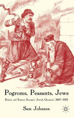 Pogroms, Peasants, Jews: Britain and Eastern Eu... 1403949824 Book Cover