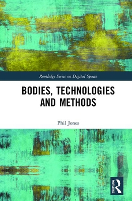 Bodies, Technologies and Methods 0367195836 Book Cover