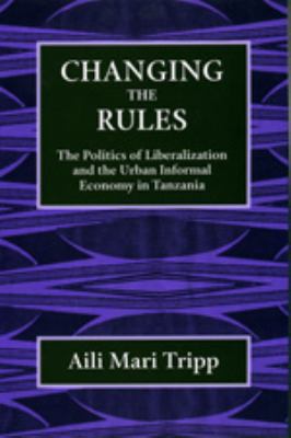 Changing the Rules: The Politics of Liberalizat... 0520202791 Book Cover