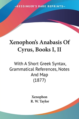 Xenophon's Anabasis Of Cyrus, Books I, II: With... 1120055830 Book Cover