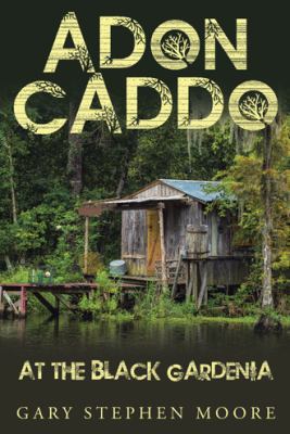 Adon Caddo at the Black Gardenia 1512771627 Book Cover