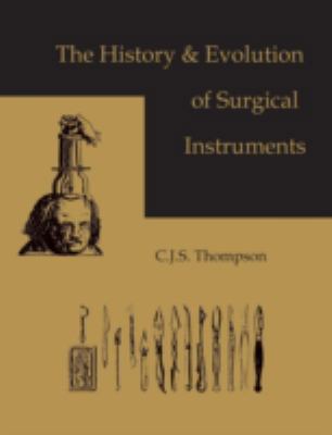 The History and Evolution of Surgical Instruments 1578982197 Book Cover