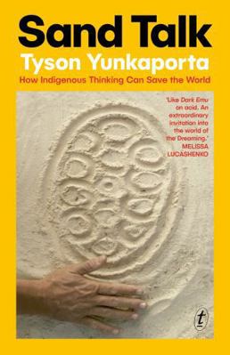 Sand Talk: How Indigenous Thinking Can Save the... 1922790516 Book Cover