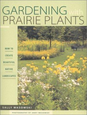Gardening with Prairie Plants: How to Create Be... 0816630879 Book Cover