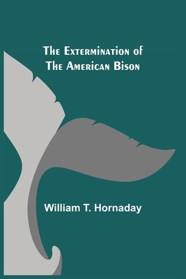 The Extermination of the American Bison 9355342551 Book Cover