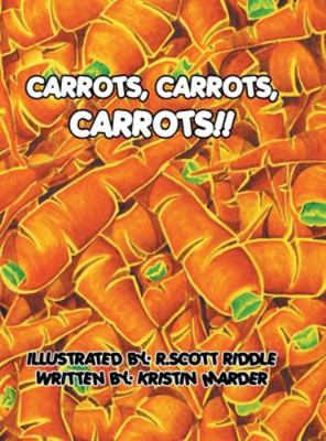 Carrots, Carrots, Carrots!! 1436374588 Book Cover