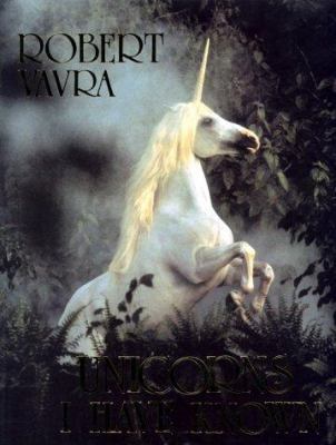 Unicorns I Have Known book by Robert Vavra