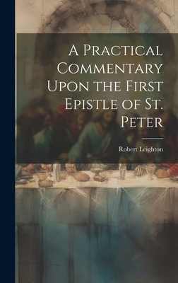 A Practical Commentary Upon the First Epistle o... 1020281154 Book Cover