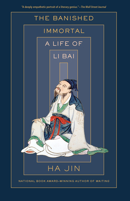 The Banished Immortal: A Life of Li Bai (Li Po) 0525562435 Book Cover