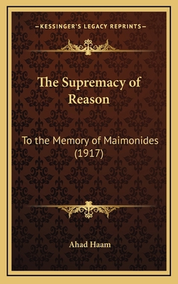 The Supremacy of Reason: To the Memory of Maimo... 1168696747 Book Cover