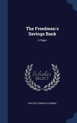 The Freedmen's Savings Bank: A Paper 1340146371 Book Cover