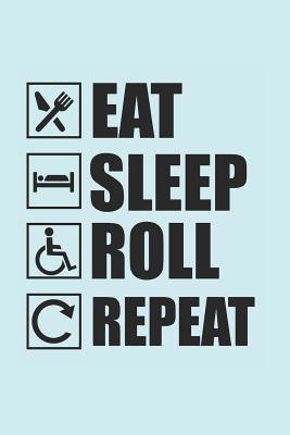 Eat Sleep Roll Repeat: 100-page, 6 x 9 in (15.2... 1092936475 Book Cover