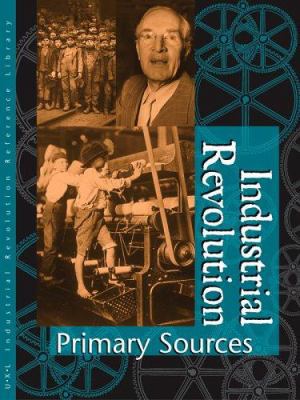 Industrial Revolution Reference Library: Primar... 0787665150 Book Cover