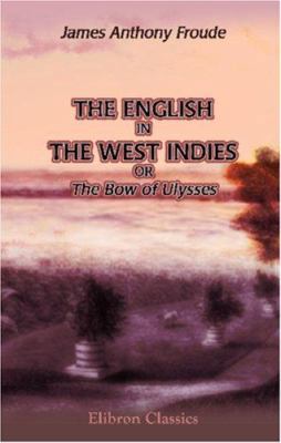 The English in the West Indies, or The Bow of U... 1402166451 Book Cover