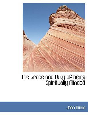 The Grace and Duty of Being Spiritually Minded 1115740687 Book Cover