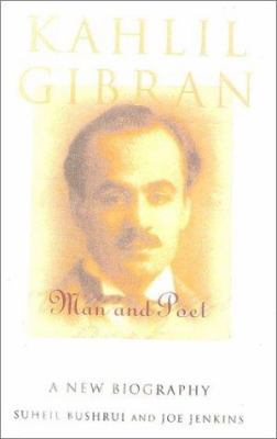 Kahlil Gibran: Man and Poet; A New Biography 1851682678 Book Cover