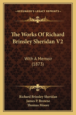 The Works Of Richard Brinsley Sheridan V2: With... 1166185281 Book Cover