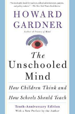 The Unschooled Mind: How Children Think and How... 0465088961 Book Cover