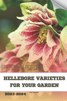 Hellebore Varieties for Your Garden: Become flo... B0CSTFKLWT Book Cover