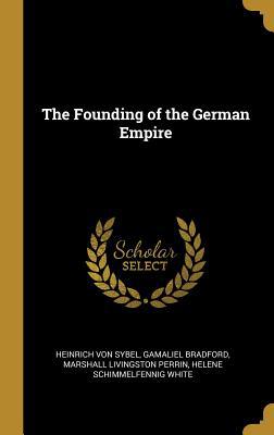 The Founding of the German Empire 053091378X Book Cover