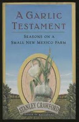 A Garlic Testament: Seasons on a Small New Mexi... 0060182075 Book Cover