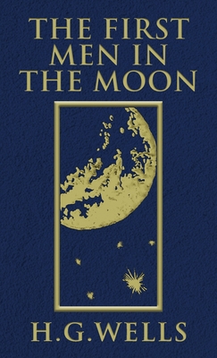 The First Men in the Moon: The Original 1901 Ed... 1645940942 Book Cover