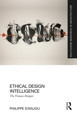 Ethical Design Intelligence: The Virtuous Designer 0367136805 Book Cover