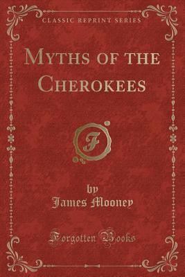 Myths of the Cherokees (Classic Reprint) 0282531513 Book Cover