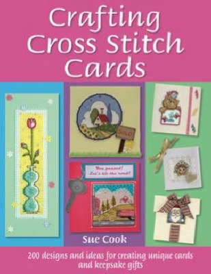 Crafting Cross Stitch Cards: 200 Designs and Id... 0715327119 Book Cover