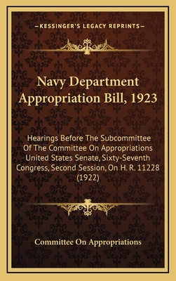 Navy Department Appropriation Bill, 1923: Heari... 1165054329 Book Cover