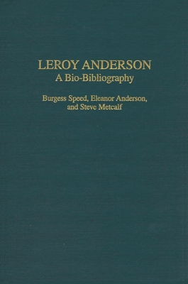 Leroy Anderson: A Bio-Bibliography 0313321760 Book Cover