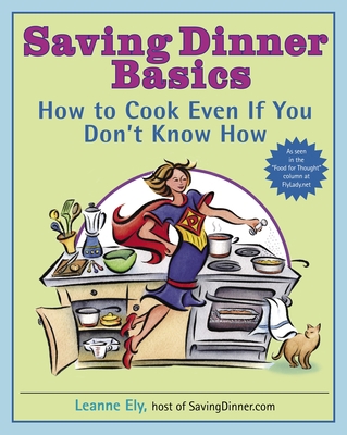 Saving Dinner Basics: How to Cook Even If You D... B006775K5U Book Cover