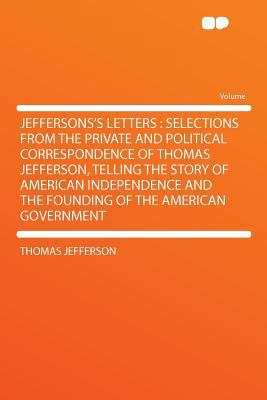 Jeffersons's Letters: Selections from the Priva... 1290152039 Book Cover