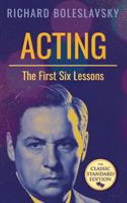 Acting; The First Six Lessons 1626542953 Book Cover