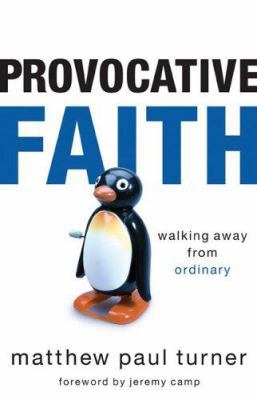 Provocative Faith: Walking Away from Ordinary 0800730925 Book Cover